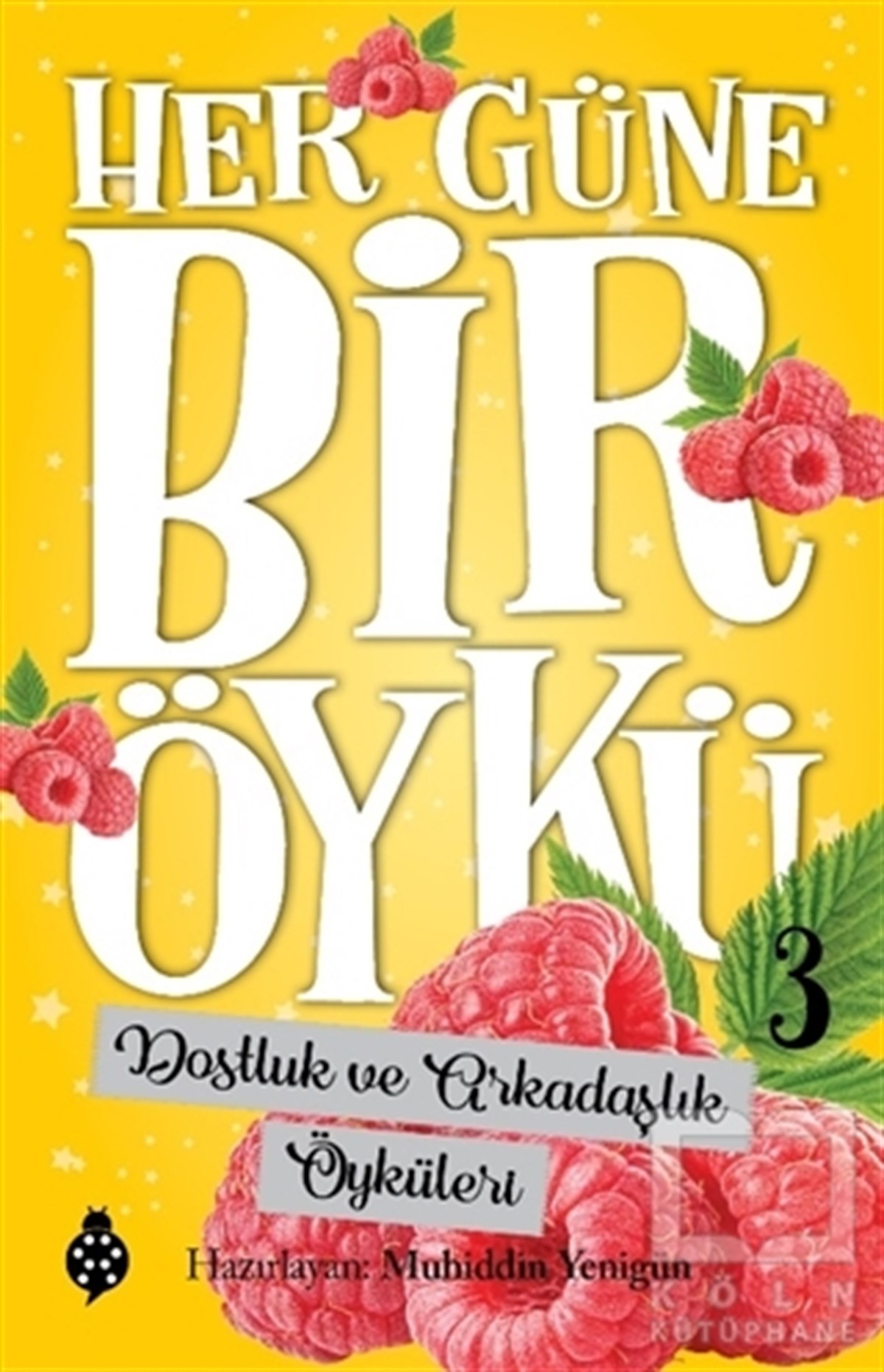 Muhiddin YenigünÇocuk RomanlarıDostluk ve Arkadaşlık Öyküleri - Her Güne Bir Öykü 3