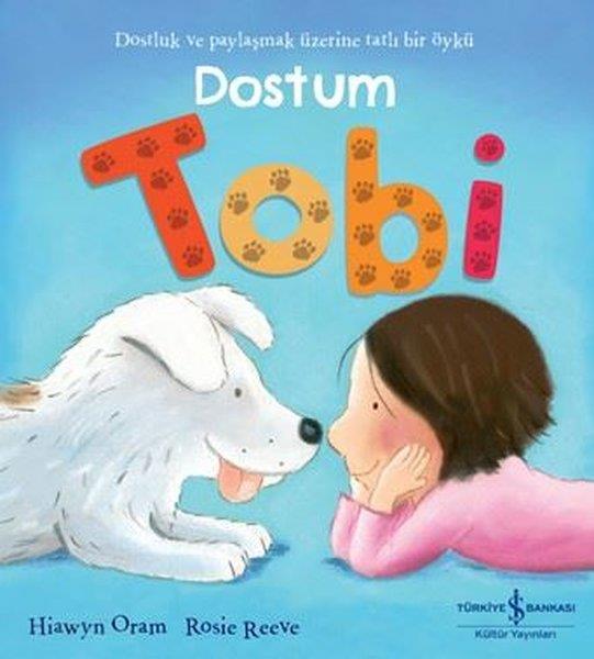 Hiawyn OramEgitim Etkinlik KitaplariDostum Tobi - Dostluk ve Paylaşmak Üzerine Tatlı Bir Öykü