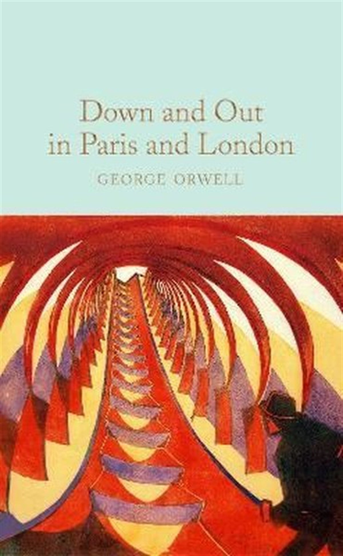 George OrwellClassicsDown and Out in Paris and London: The Internationally Best Selling Author of Animal Farm and 1984 (C