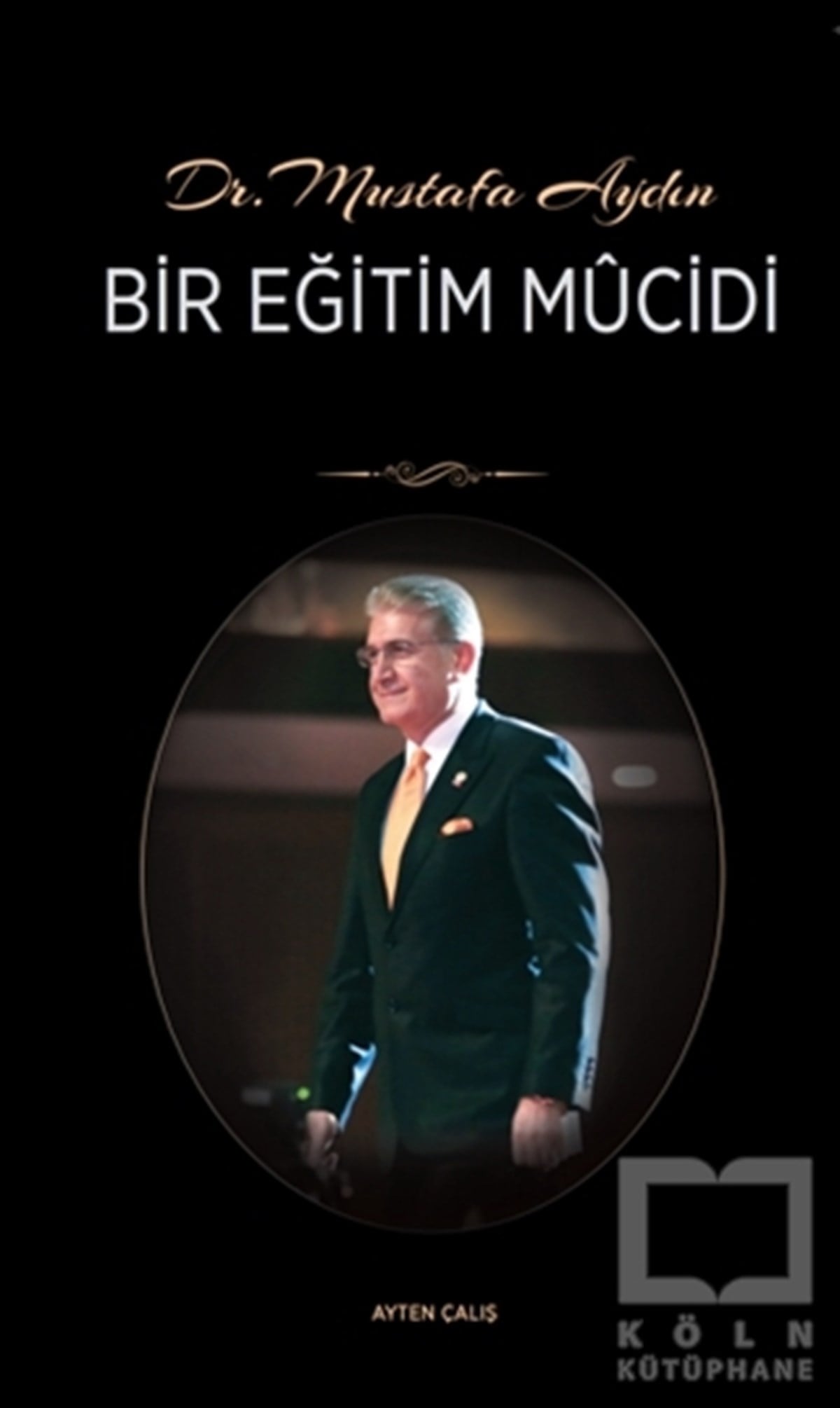 Ayten ÇalışBiyografi & Otobiyografi KitaplarıDr. Mustafa Aydın - Bir Eğitim Mucidi
