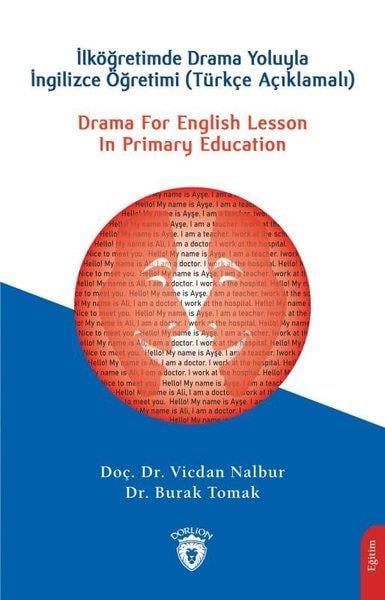 Burak TomakDigerDrama For English Lesson In Primary Education: İlköğretimde Drama Yoluyla İngilizce Öğretimi - Türkç