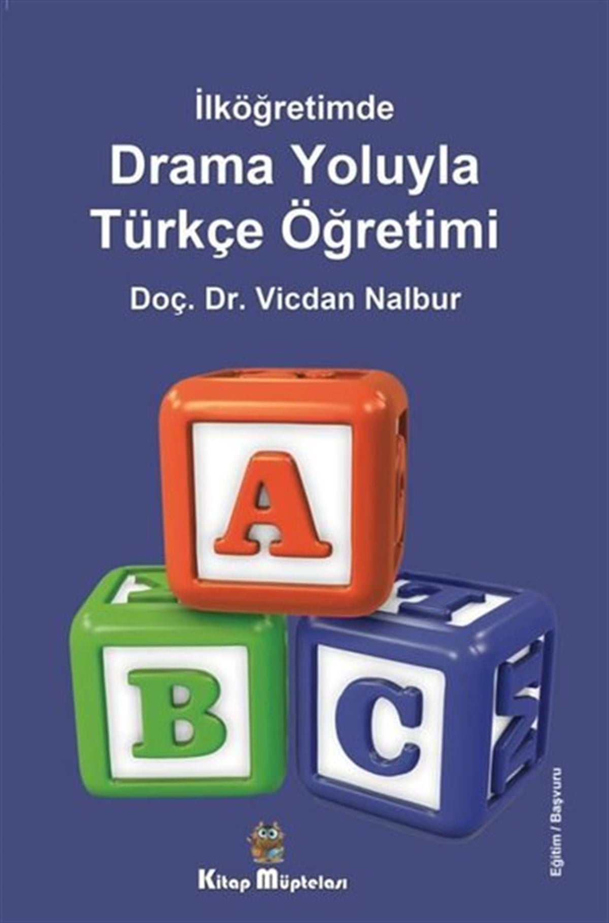 Vicdan NalburEğitimDrama Oyunlarıyla Türkçe Öğretimi - İlköğretimde
