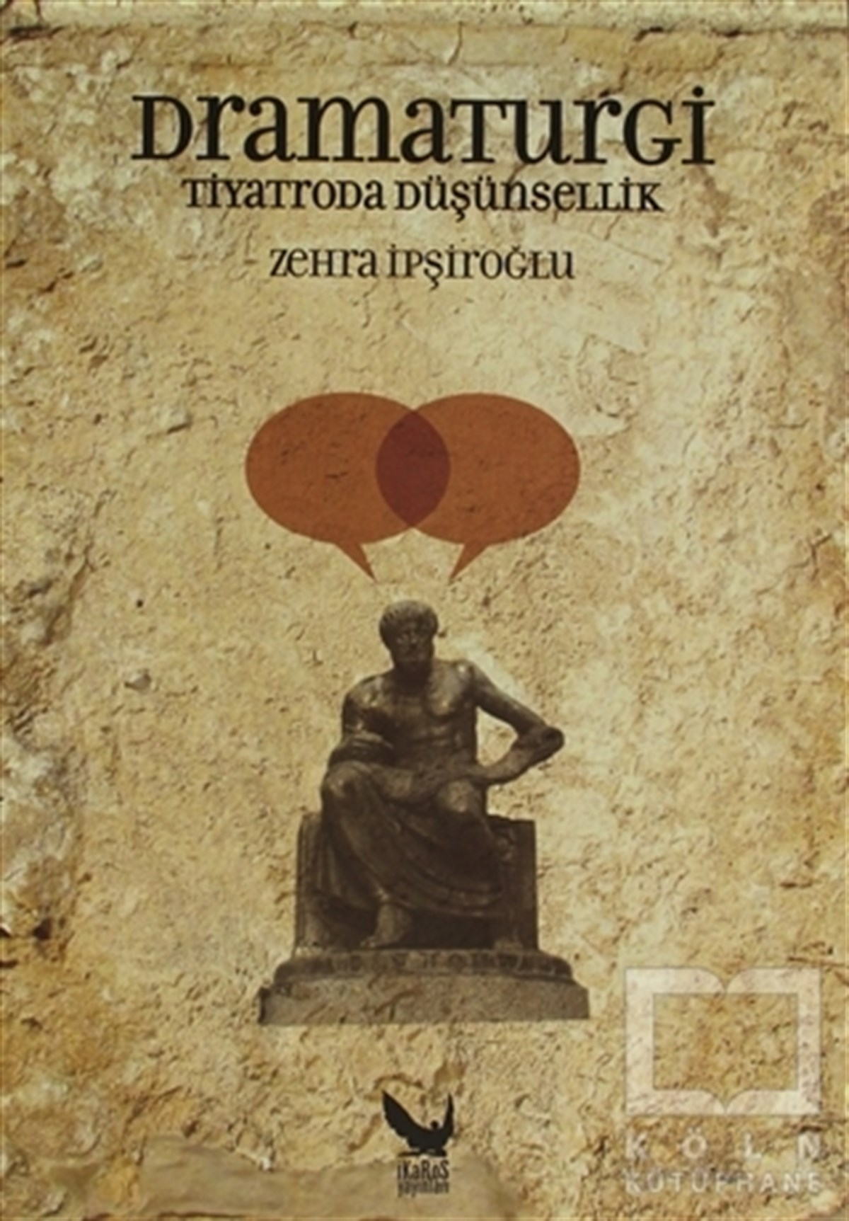 Zehra İpşiroğluSahne SanatlarıDramaturgi - Tiyatroda Düşünsellik
