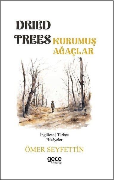 Ömer SeyfettinChildren InterestDried Trees - Kurumuş Ağaçlar - İngilizce/Türkçe Hikayeler