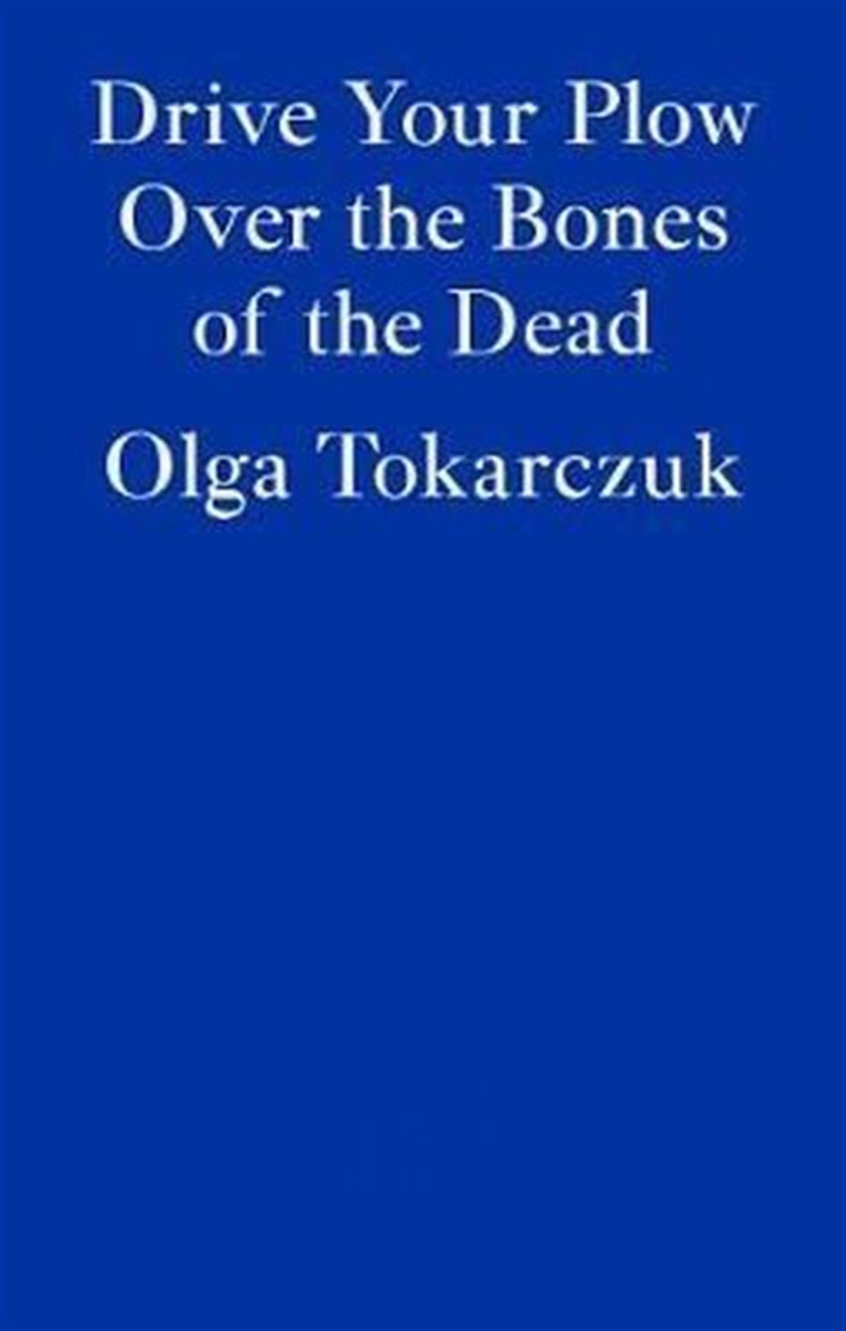 Olga TokarczukLiteratureDrive your Plow over the Bones of the Dead