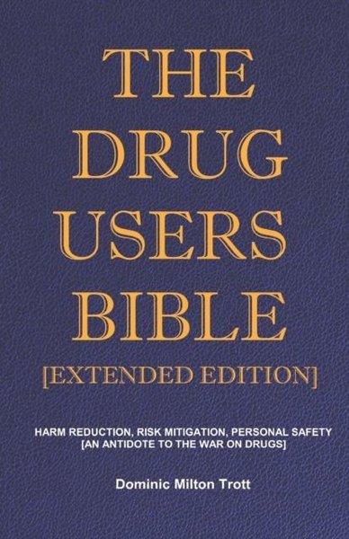 Dominic Milton TrottHealth/Fitness/PsychologyDrug Users Bible Extended Edition