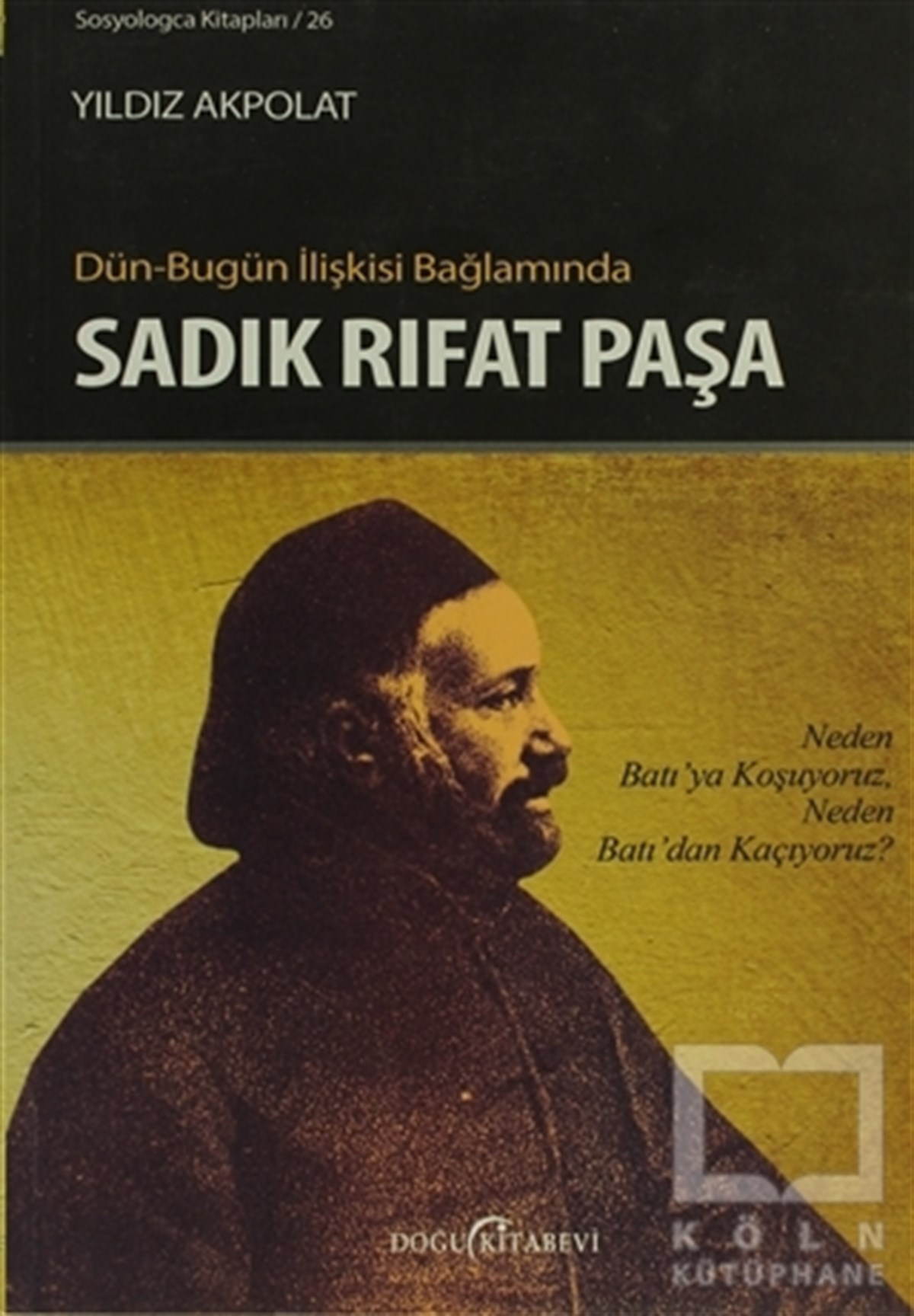 Yıldız AkpolatGenel SosyolojiDün-Bugün İlişkisi Bağlamında Sadık Rıfat Paşa