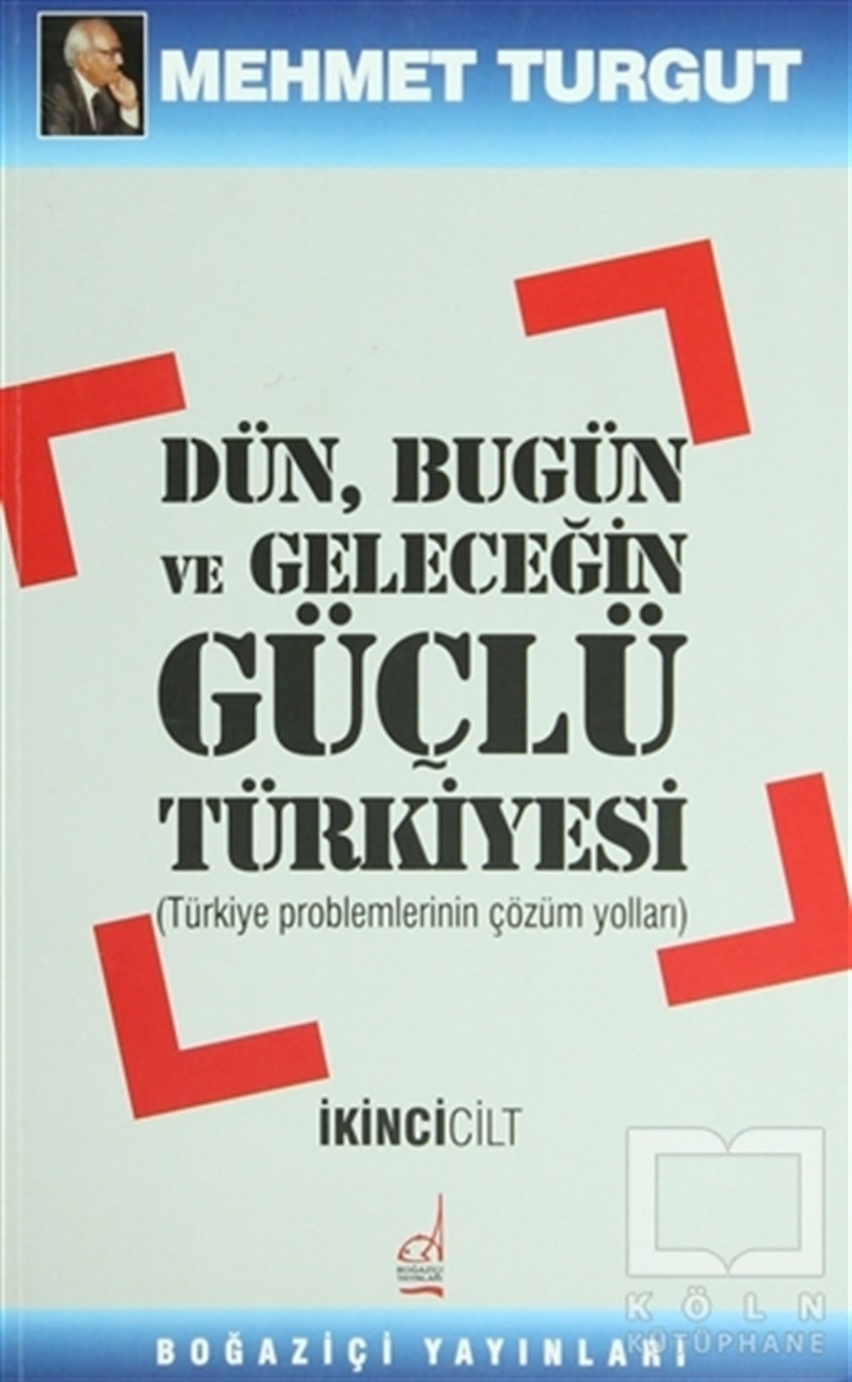 Mehmet TurgutUluslararası İlişkiler, Dış PolitikaDün, Bugün ve Geleceğin Güçlü Türkiyesi Cilt: 2