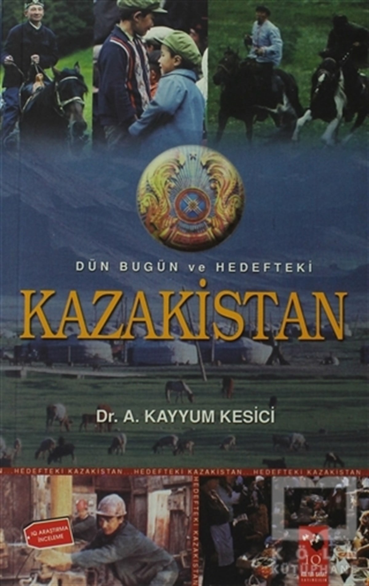 A. Kayyum KesiciUluslararası İlişkiler, Dış PolitikaDün Bugün ve Hedefteki Kazakistan