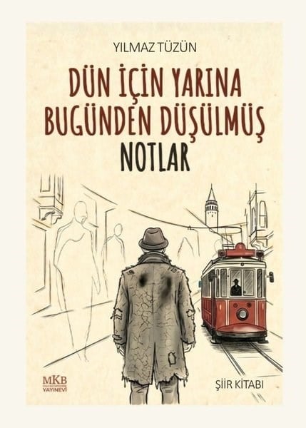 Yılmaz TüzünTürk ŞiiriDün İçin Yarına Bugünden Düşülmüş Notlar