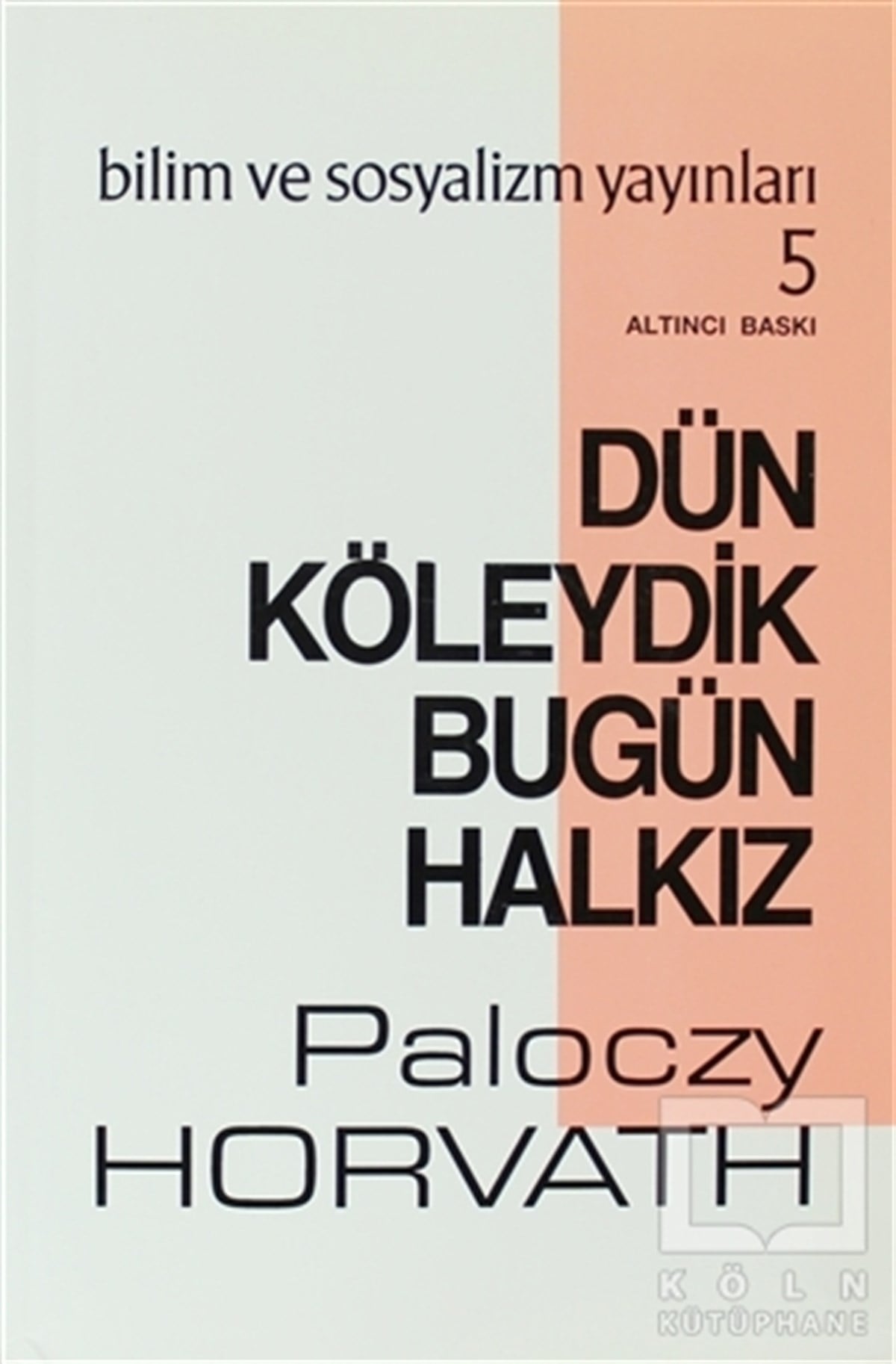 G. Paloczy HorvathGenel KonularDün Köleydik Bugün Halkız