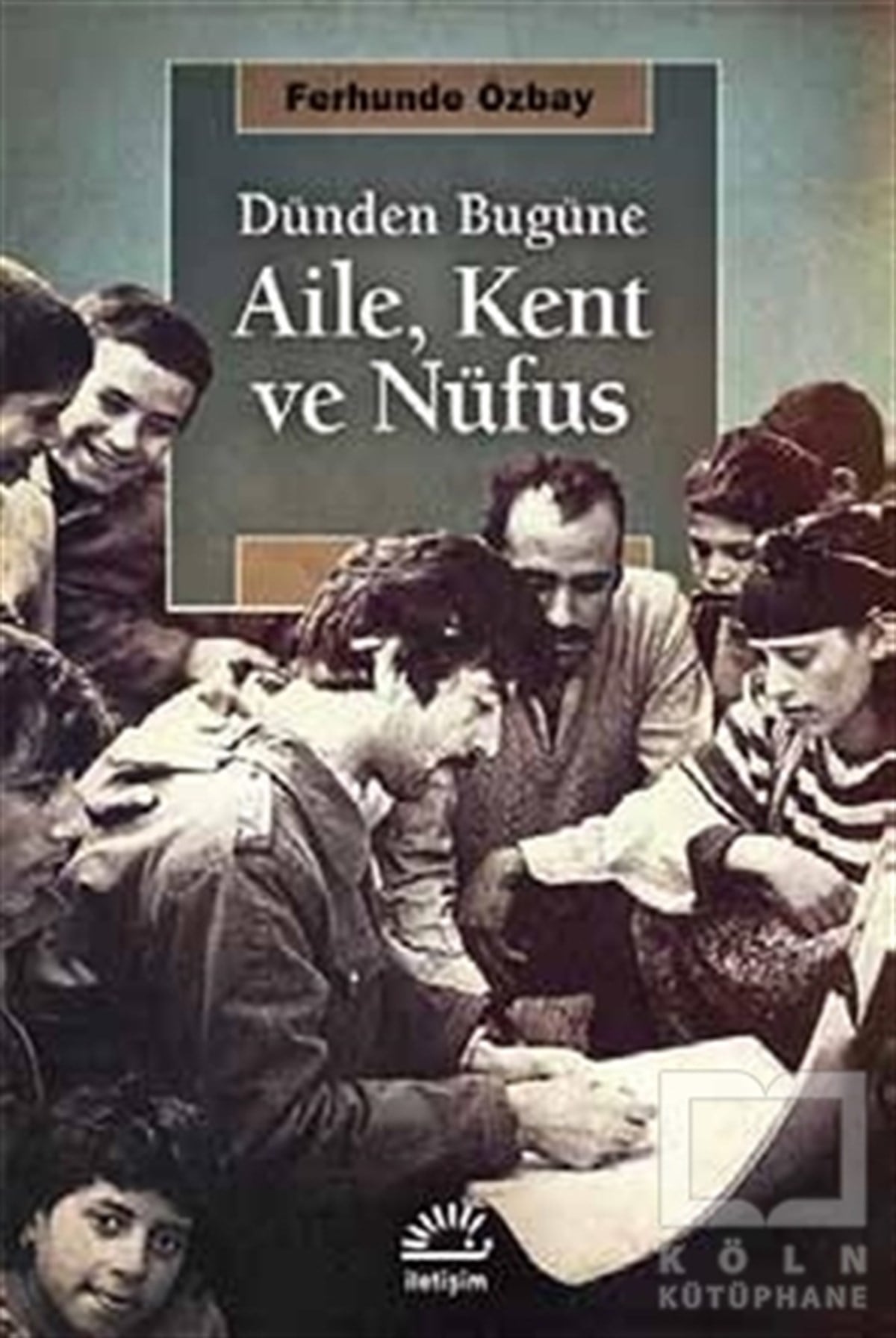 Ferhunde ÖzbayDiğerDünden Bugüne Aile, Kent ve Nufüs