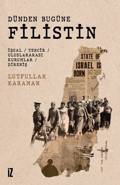 Lutfullah KaramanDünya TarihiDünden Bugüne Filistin: İşgal - Tehcir - Uluslararası Kurumlar -  Direniş