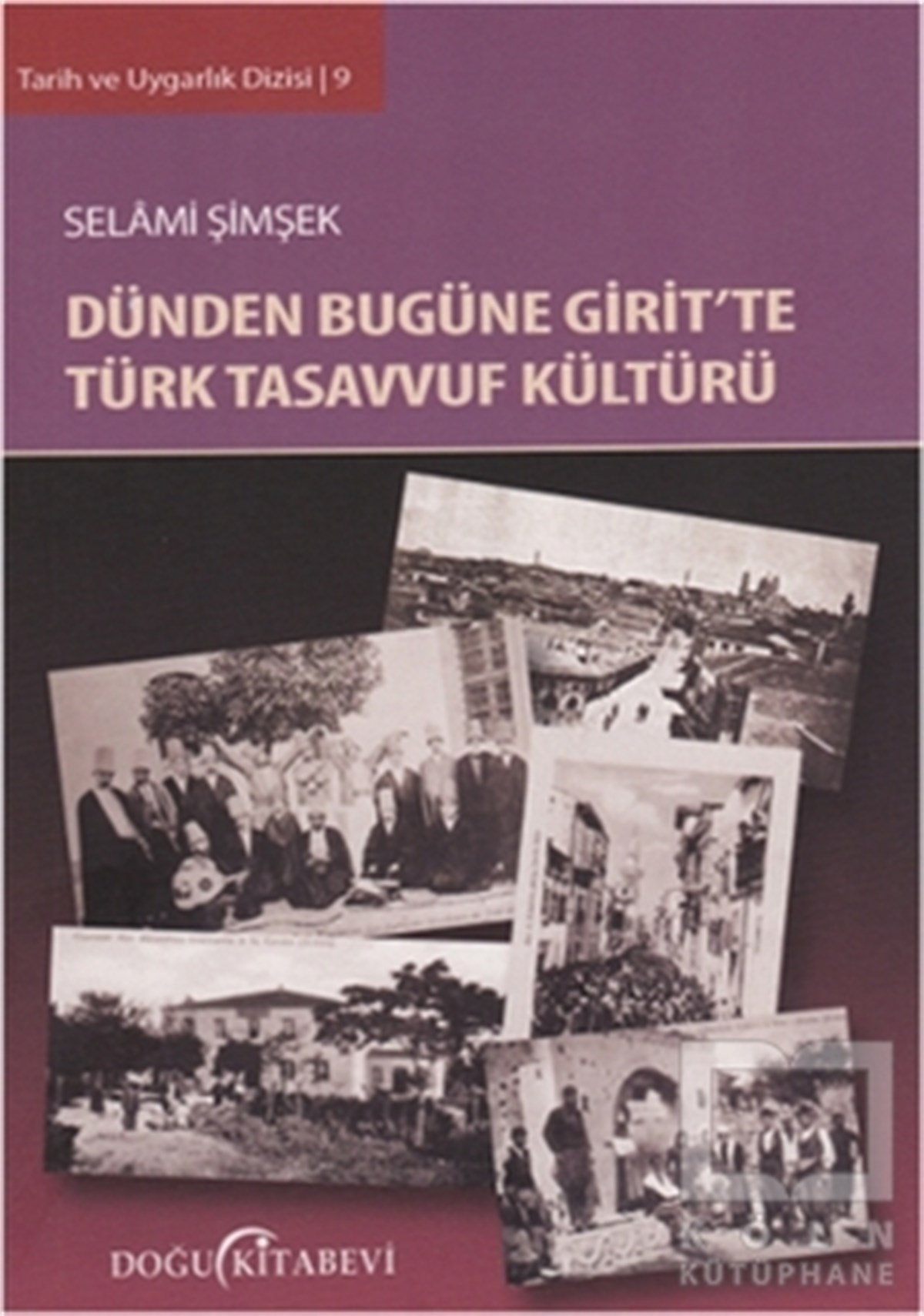 Selami ŞimşekTasavvuf - Mezhepler - TarikatlarDünden Bugüne Girit’te Türk Tasavvuf Kültürü