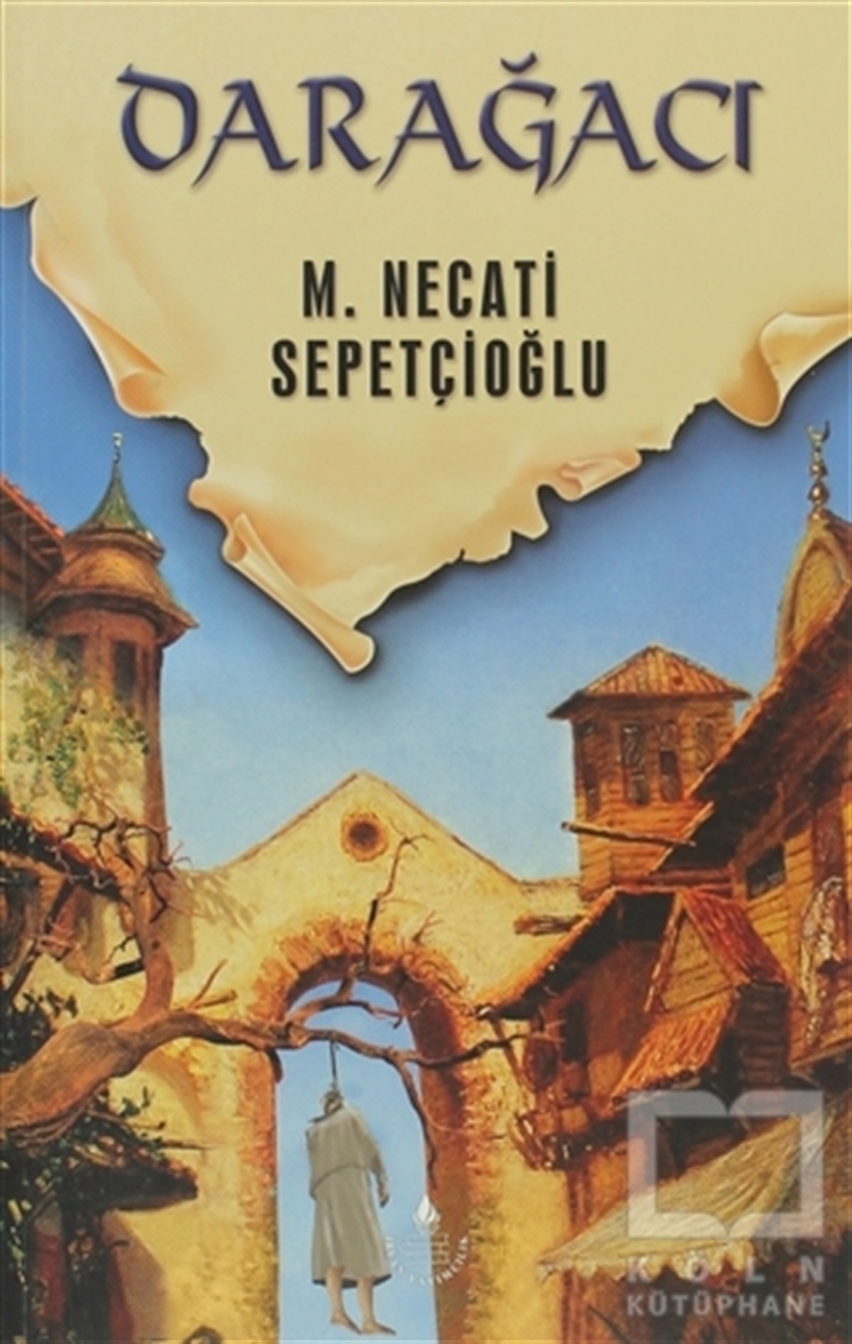 M. Necati SepetçioğluTarihsel RomanlarDünki Türkiye 9. Kitap: Darağacı