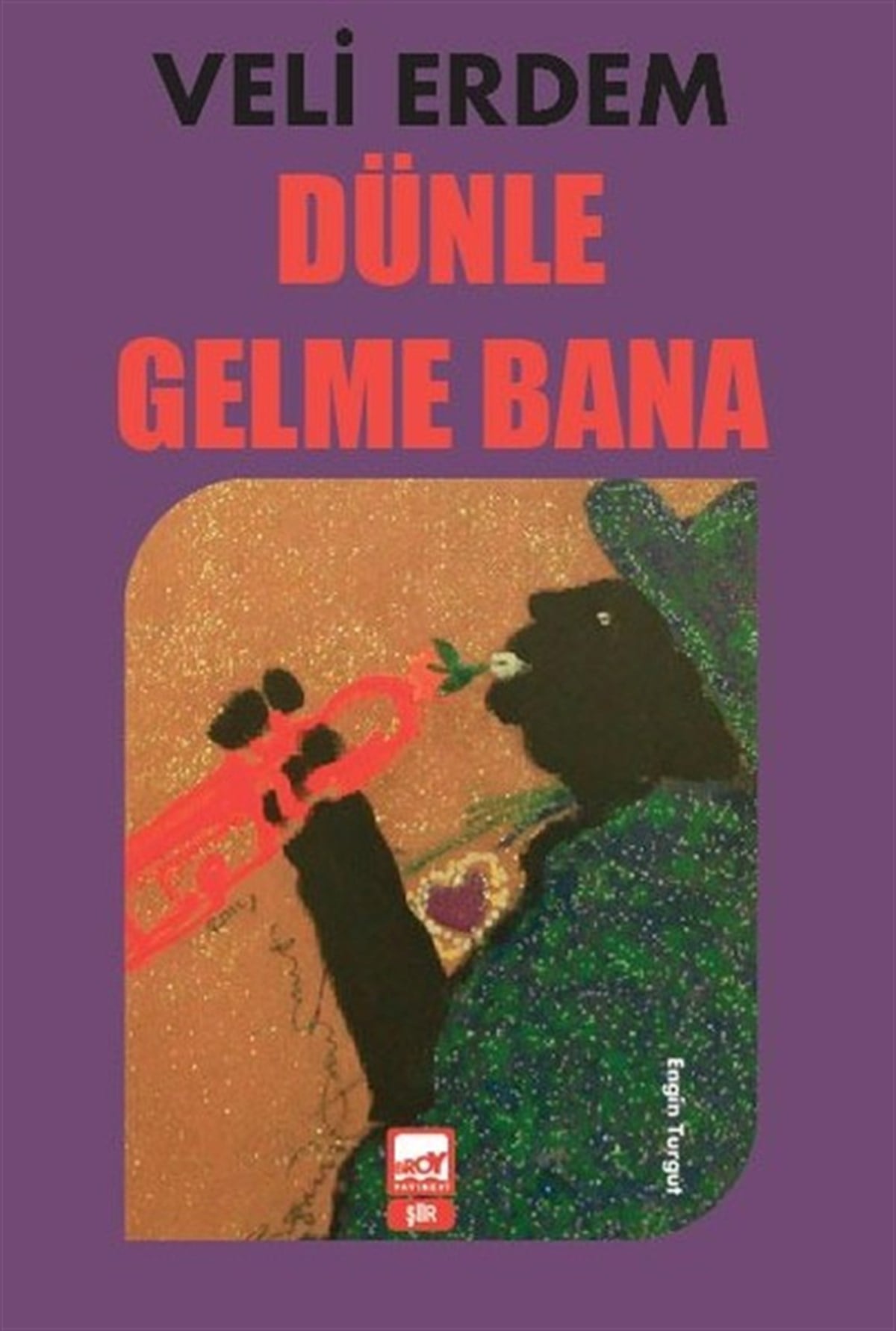 Veli ErdemTürk ŞiiriDünle Gelme Bana