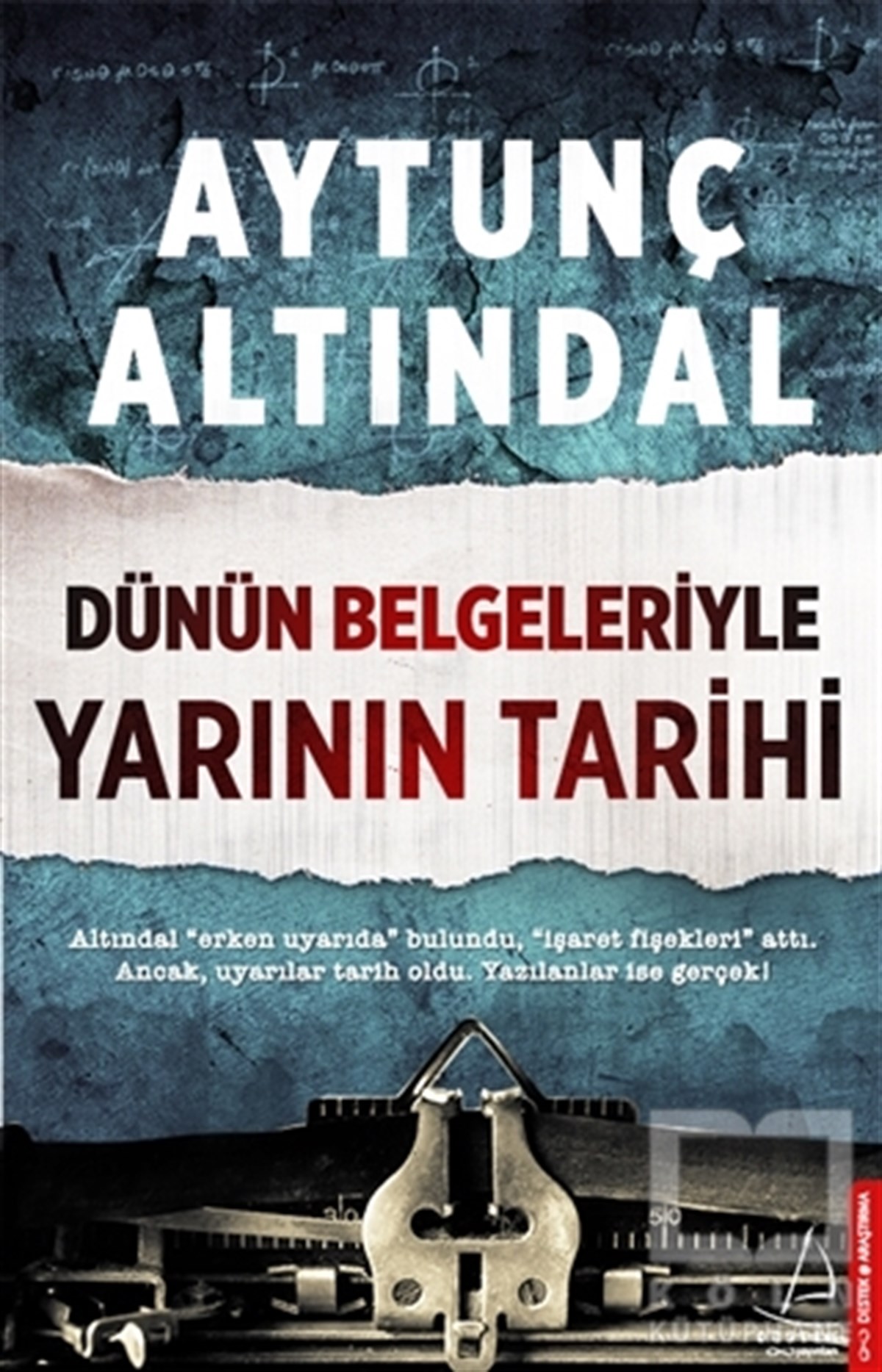 Aytunç AltındalAraştırma - İncelemeDünün Belgeleriyle Yarının Tarihi