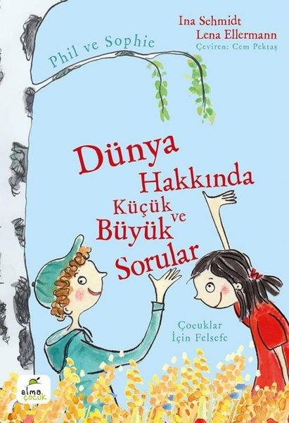 Ina SchmidtEtkinlik KitaplarıDünya Hakkında Küçük ve Büyük Sorular - Phil ve Sophie - Çocuklar İçin Felsefe