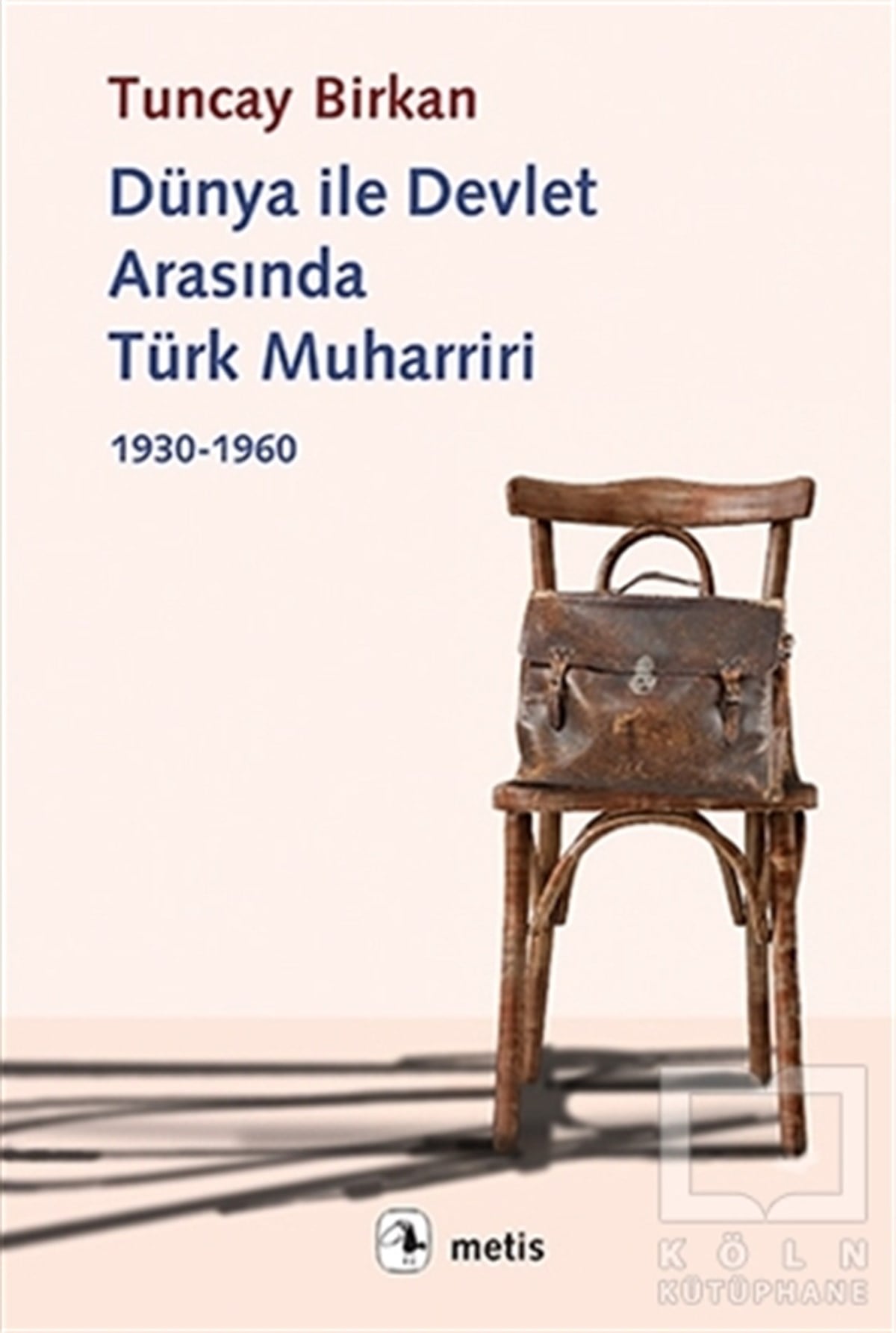 Tuncay BirkanAraştırma - İncelemeDünya ile Devlet Arasında Türk Muharriri