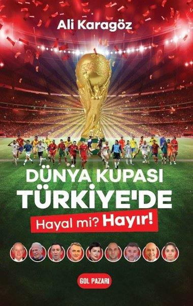 Ali KaragözSpor KitaplarıDünya Kupası Türkiye'de Hayal mi? Hayır!