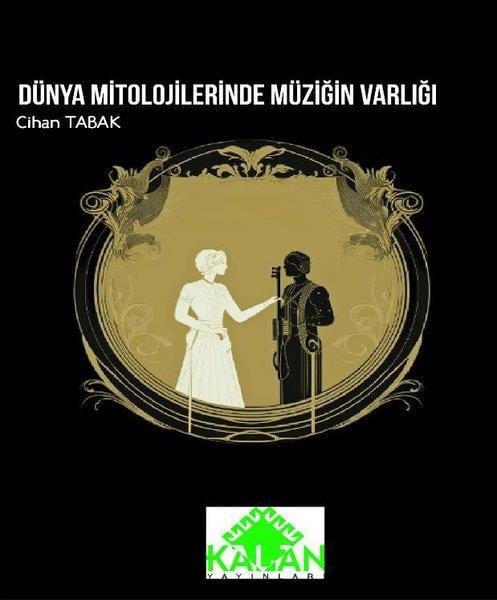 Cihan TabakMitoloji EfsaneDünya Mitolojilerinde Müziğin Varlığı