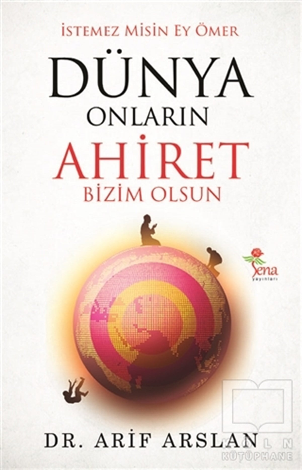 Arif ArslanEdebiyat - RomanDünya Onların Ahiret Bizim Olsun