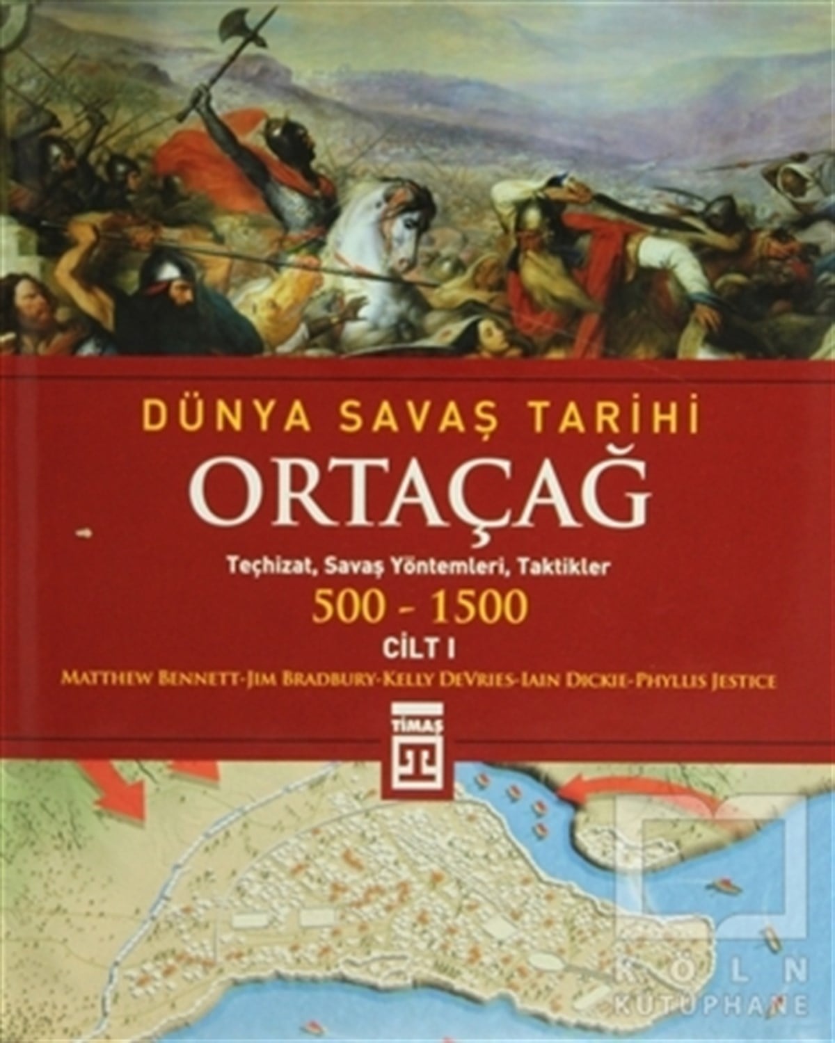 Matthew BennettDünya Tarihi KitaplarıDünya Savaş Tarihi Cilt 1: Ortaçağ 500-1500