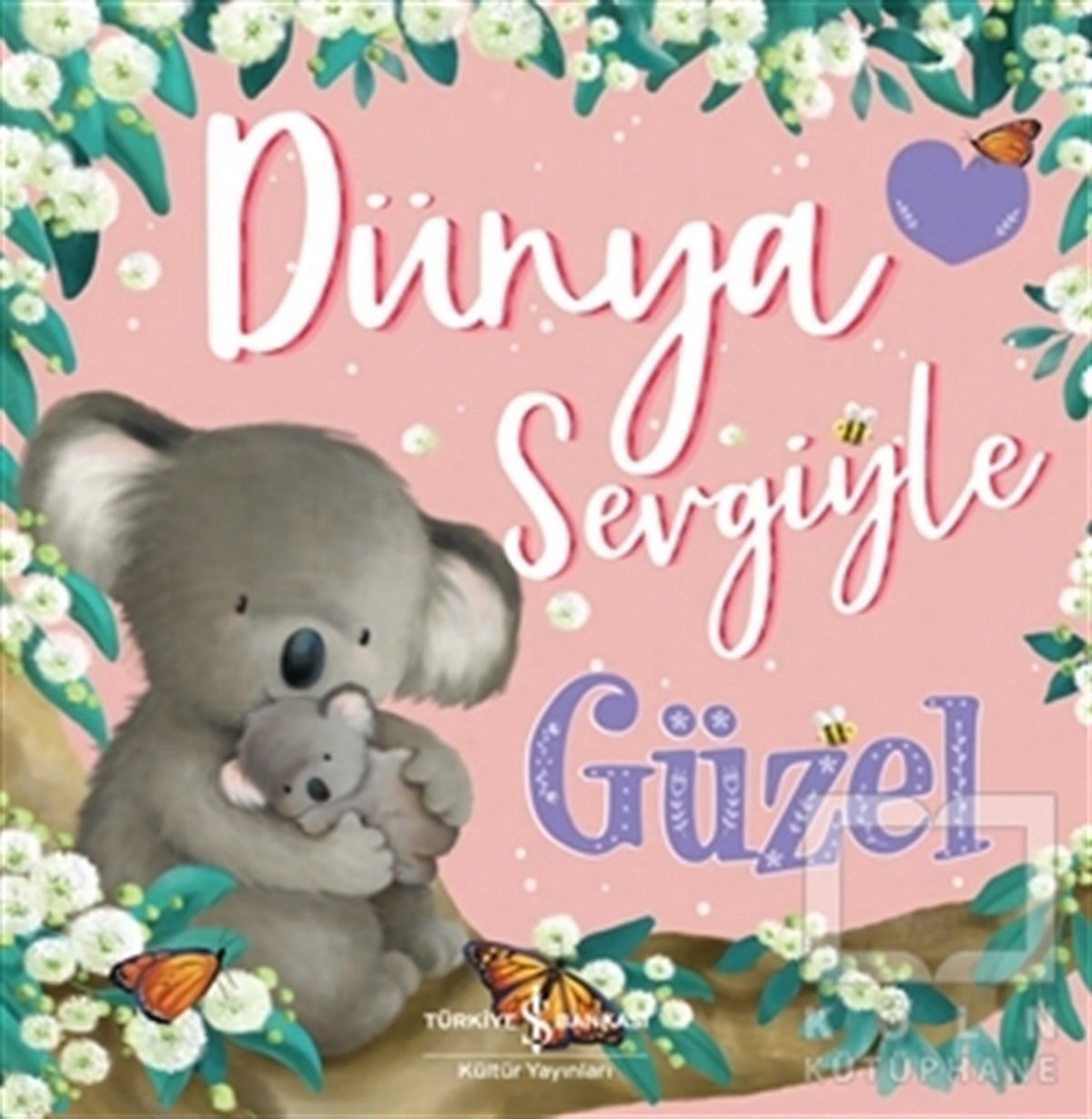 Melanie JoyceÇocuk Hikaye KitaplarıDünya Sevgiyle Güzel