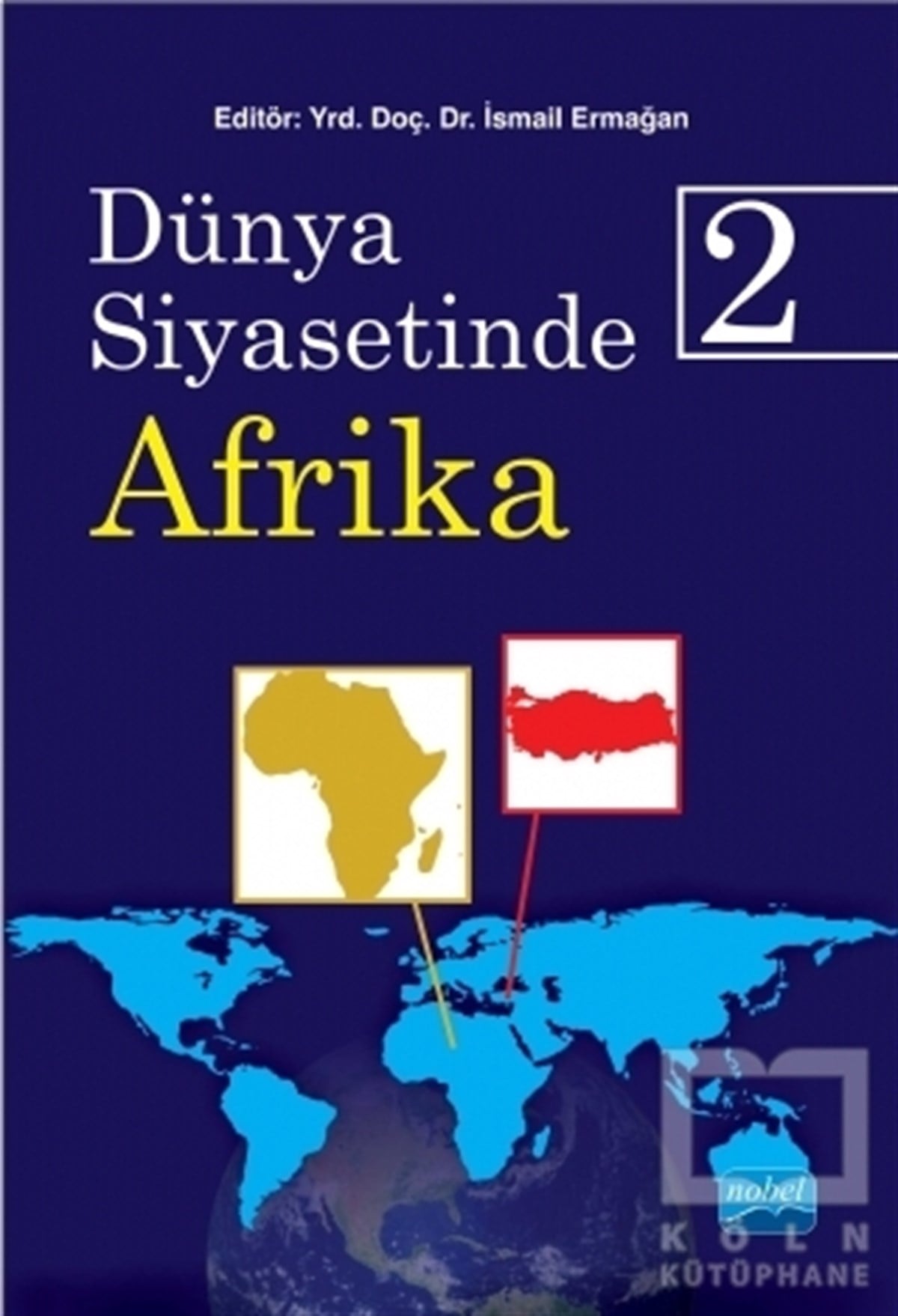 İsmail ErmağanDünya Siyaseti ve PolitikasıDünya Siyasetinde Afrika 2