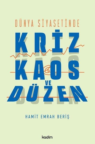 Hamit Emrah BerişDünya Siyaseti ve PolitikasıDünya Siyasetinde Kriz, Kaos ve Düzen