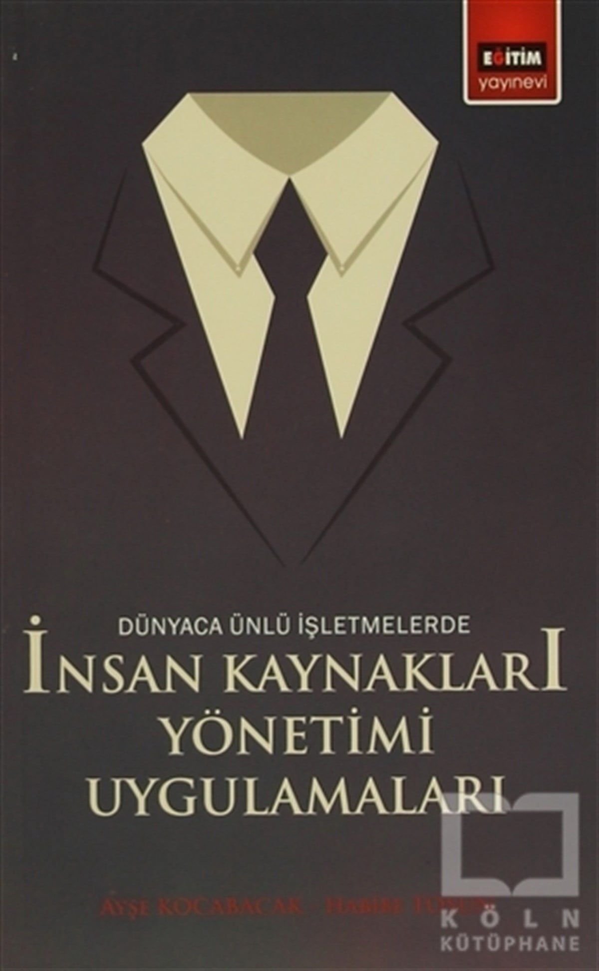 Ayşe KocabacakHalkla İlişkiler, İnsan KaynaklarıDünyaca Ünlü İşletmelerde İnsan Kaynakları Yönetimi Uygulamaları