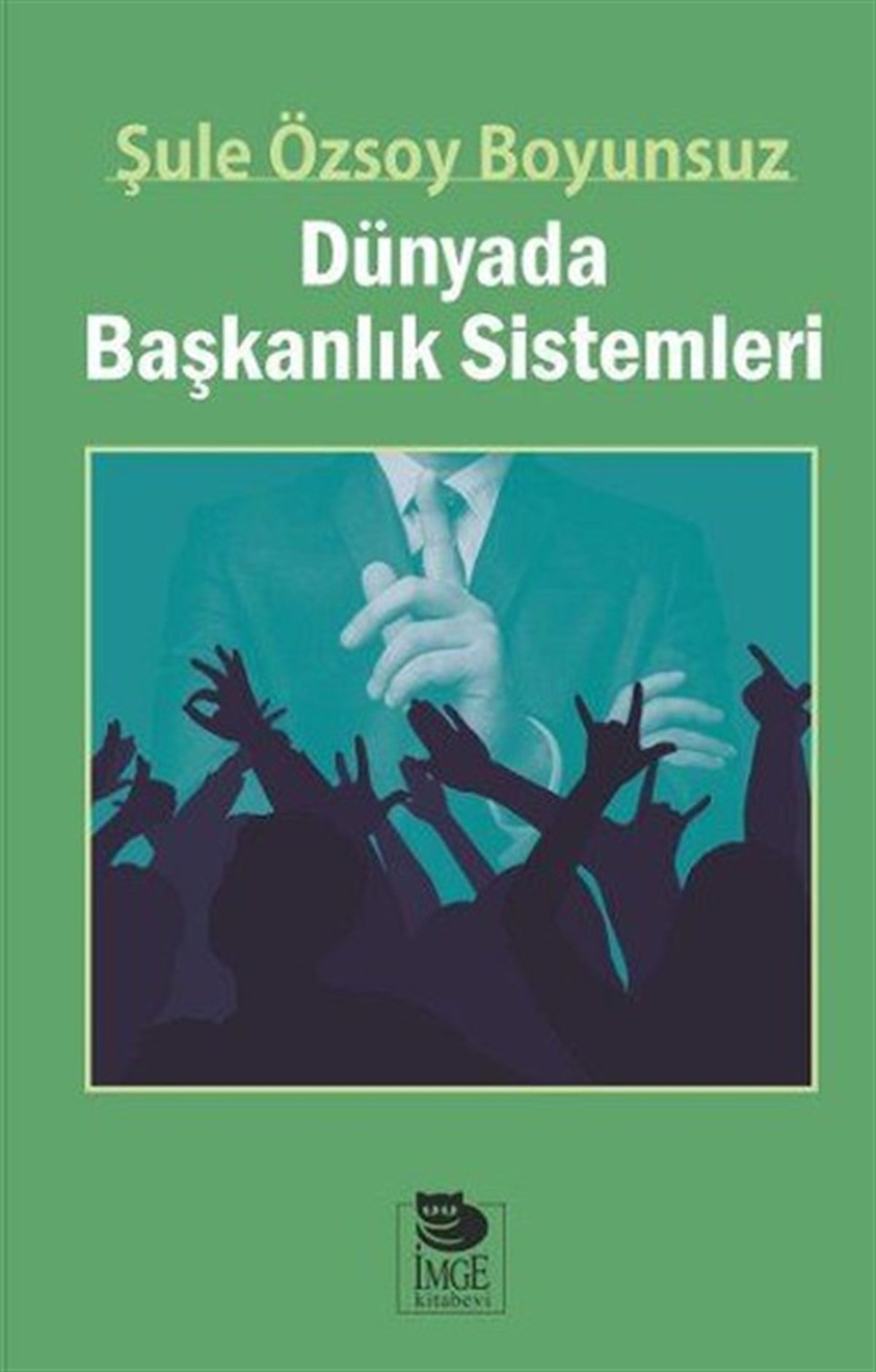Şule Özsoy BoyunsuzDünya Siyaseti ve PolitikasıDünyada Başkanlık Sistemleri