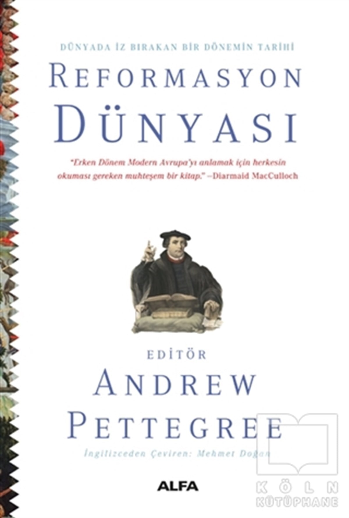 Andrew PettegreeAraştırma - İncelemeDünyada İz Bırakan Bir Dönemin Tarihi
Reformasyon Dünyası