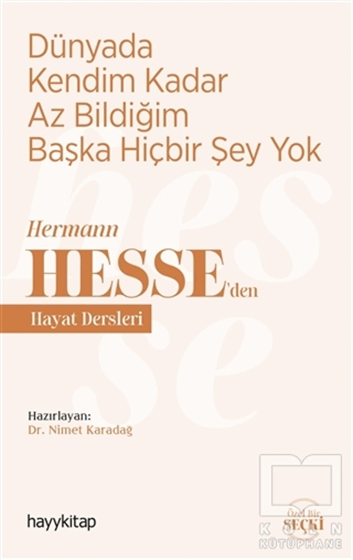 Nimet KaradağBiyografi & Otobiyografi KitaplarıDünyada Kendim Kadar Az Bildiğim Başka Hiçbir Şey Yok