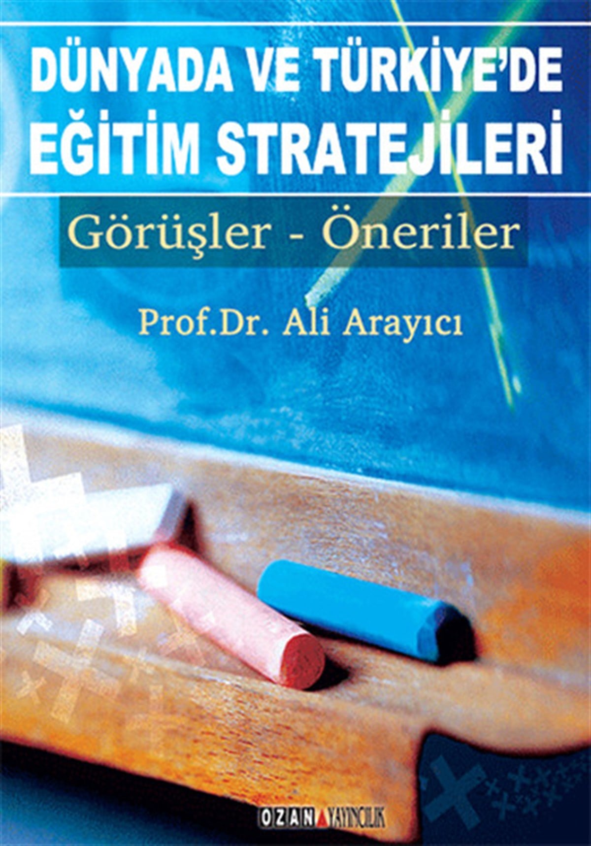 Ali ArayıcıIktisat/EkonomiDünyada ve Türkiye'de Eğitim Stratejileri