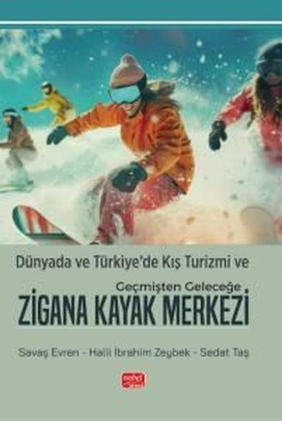 Halil İbrahim ZeybekDigerDünyada ve Türkiye'de Kış Turizmi ve Geçmişten Geleceğe Zigana Kayak Merkezi
