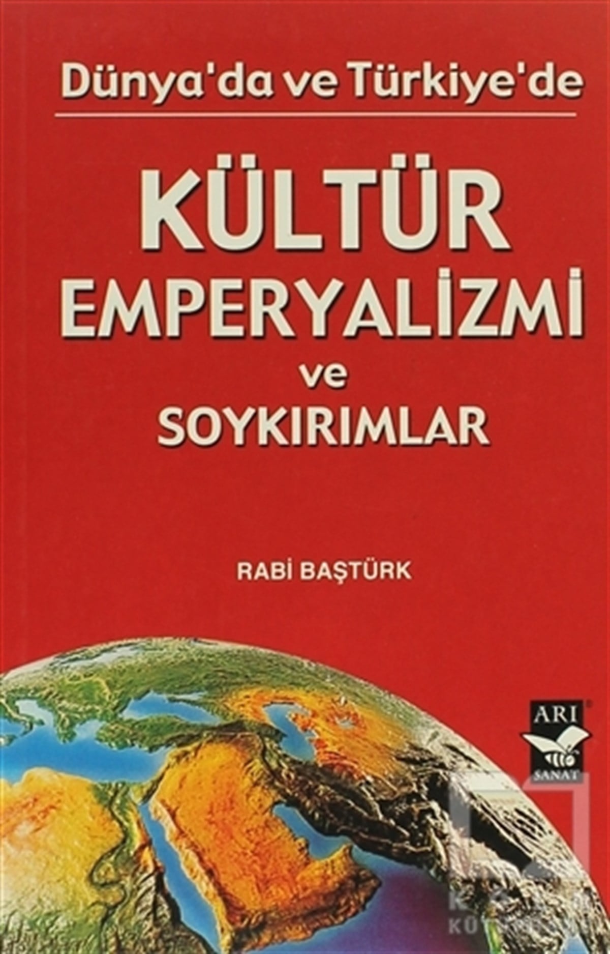 Rabi BaştürkDiğerDünya'da ve Türkiye'de Kültür Emperyalizmi ve Soykırımlar