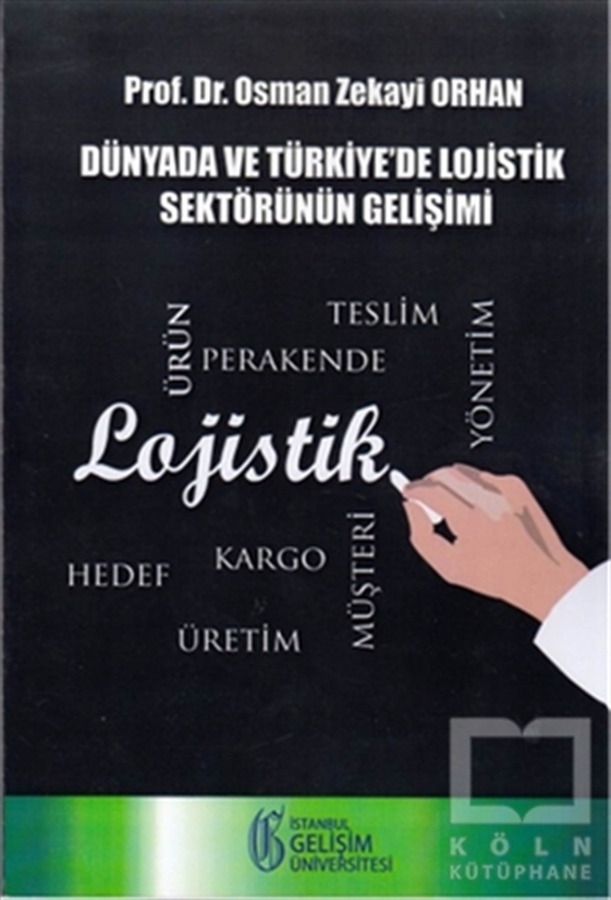Osman Zekayi Orhanİş DünyasıDünyada ve Türkiye'de Lojistik Sektörünün Gelişimi
