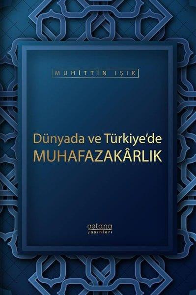 Muhittin IşıkGenel Politika & Siyaset Bilim & Siyaset Tarihi KitaplarıDünyada ve Türkiye'de Muhafazakarlık