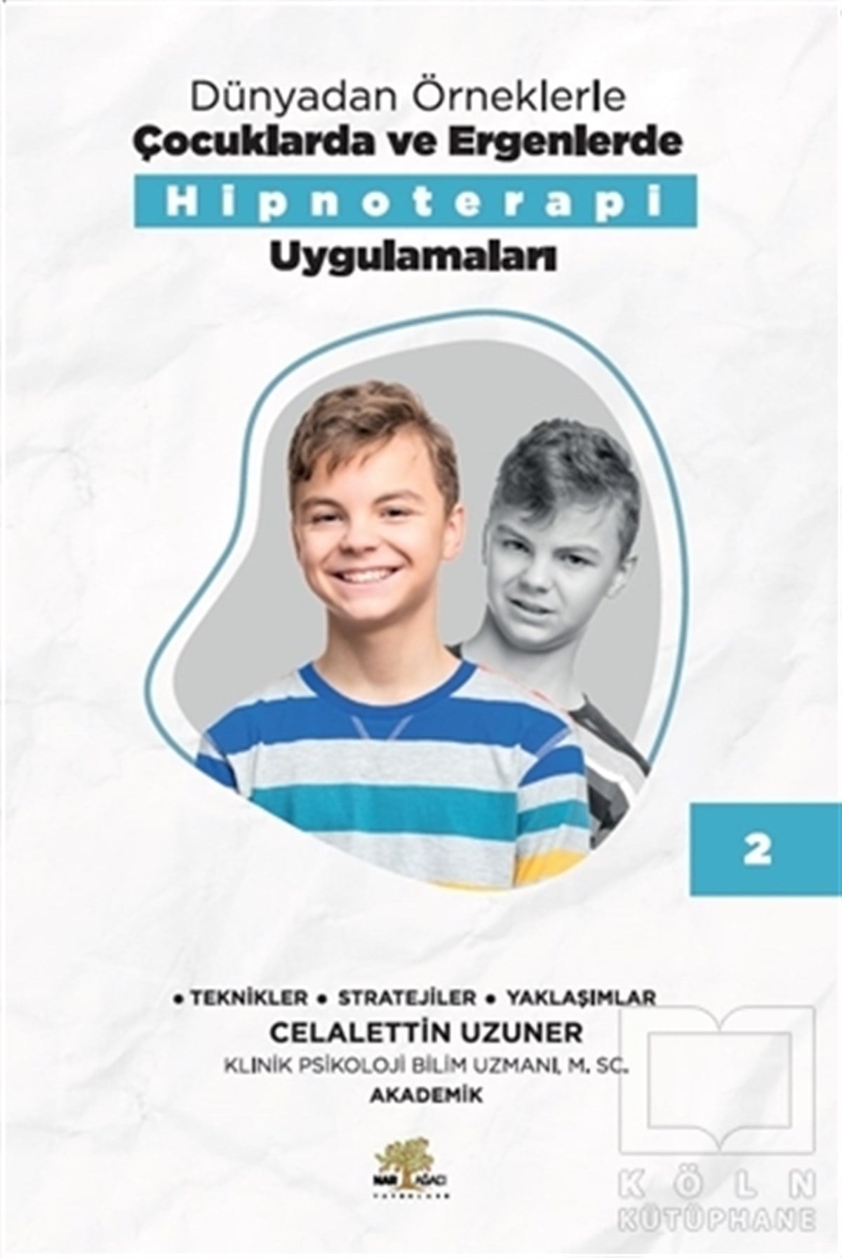 Celalettin UzunerÇocuk Gelişimi KitaplarıDünyadan Örneklerle Çocuklarda ve Ergenlerde Hipnoterapi Uygulamaları Kitap 2