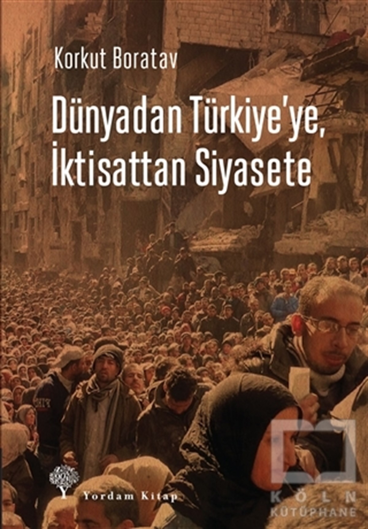 Korkut BoratavTürkiye Siyaseti ve PolitikasıDünyadan Türkiye'ye, İktisattan Siyasete