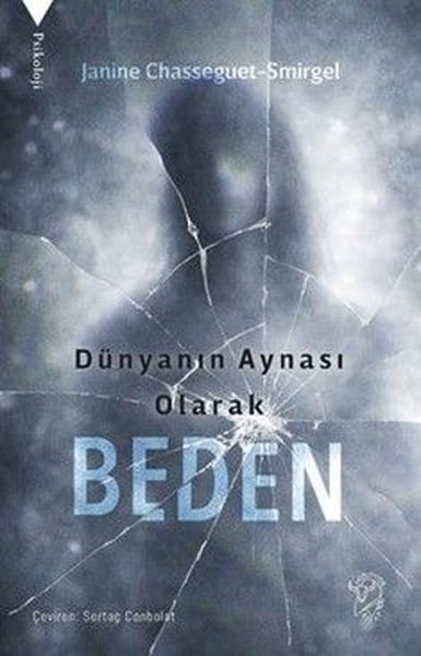 Janine Chasseguet SmirgelPsikoloji KitaplarıDünyanın Aynası Olarak Beden