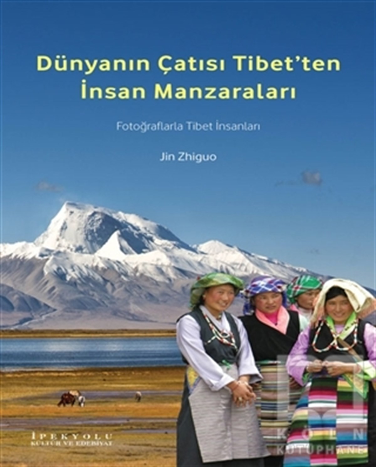 Jin ZhiguoAraştırma-İnceleme-ReferansDünyanın Çatısı Tibet’ten İnsan Manzaraları