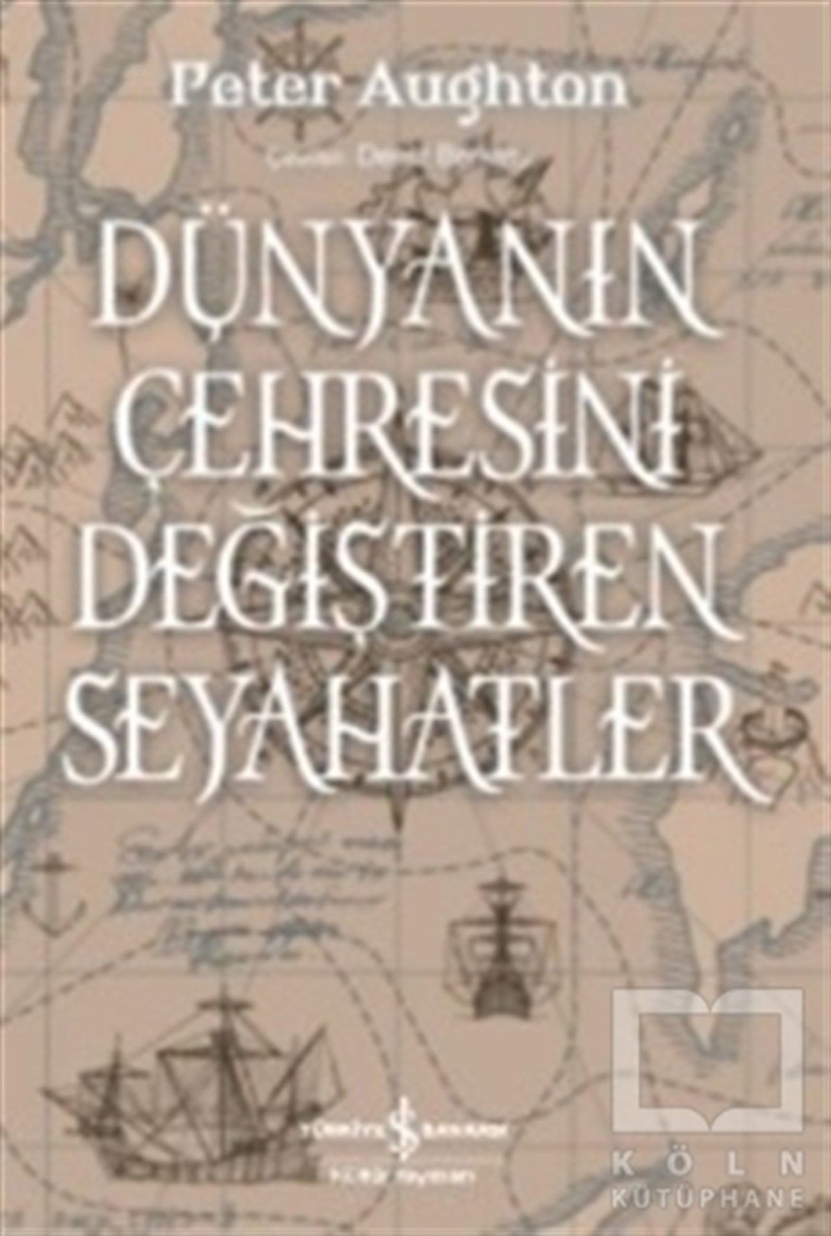 Peter AughtonDiğerDünyanın Çehresini Değiştiren Seyahatler