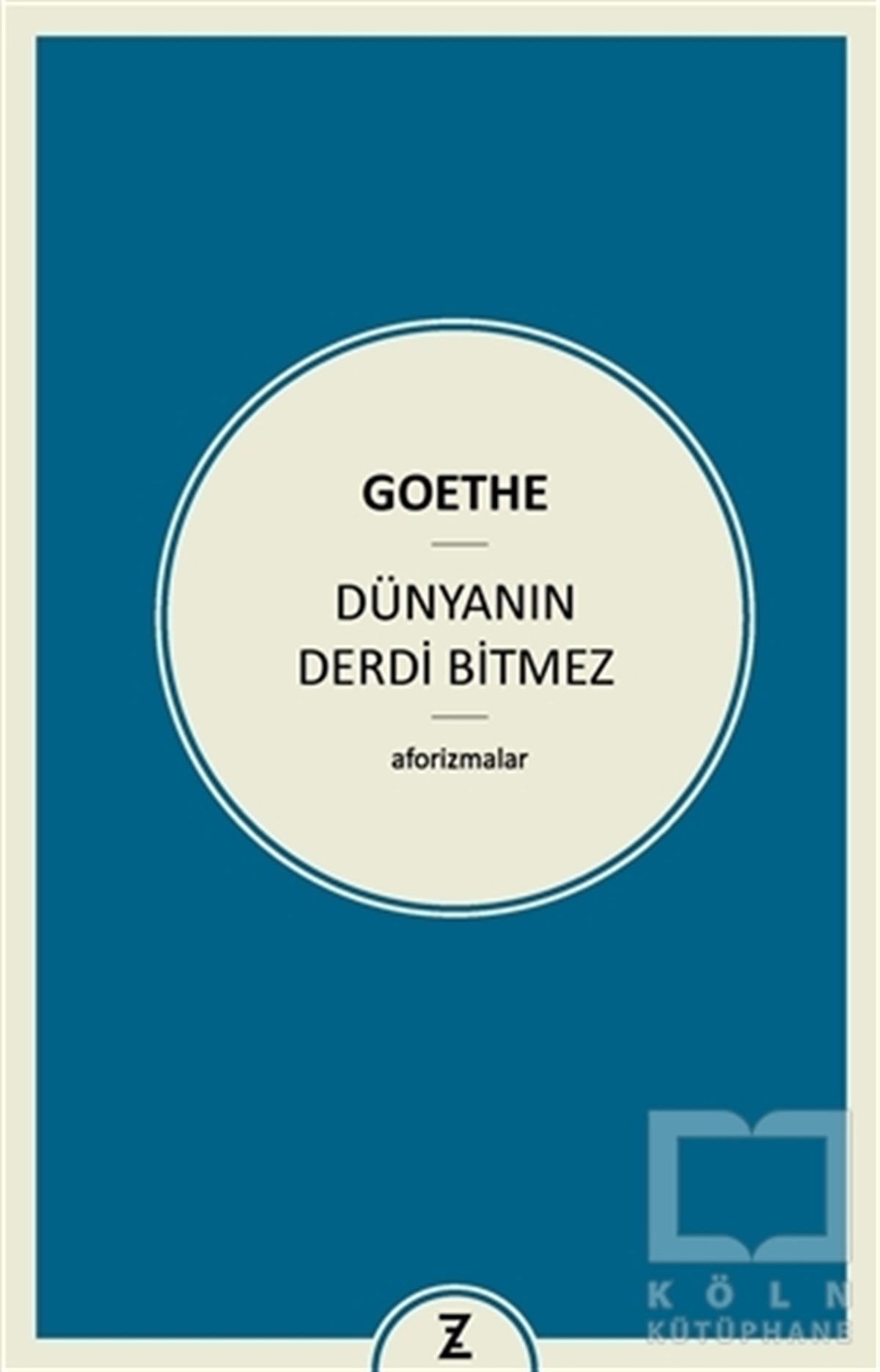 Johann Wolfgang von GoetheDiğerDünyanın Derdi Bitmez