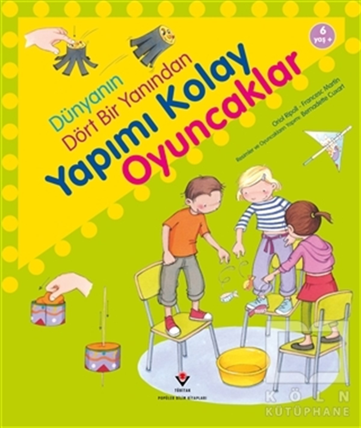 Oriol RipollOyun KitaplarıDünyanın Dört Bir Yanından Yapımı Kolay Oyuncaklar