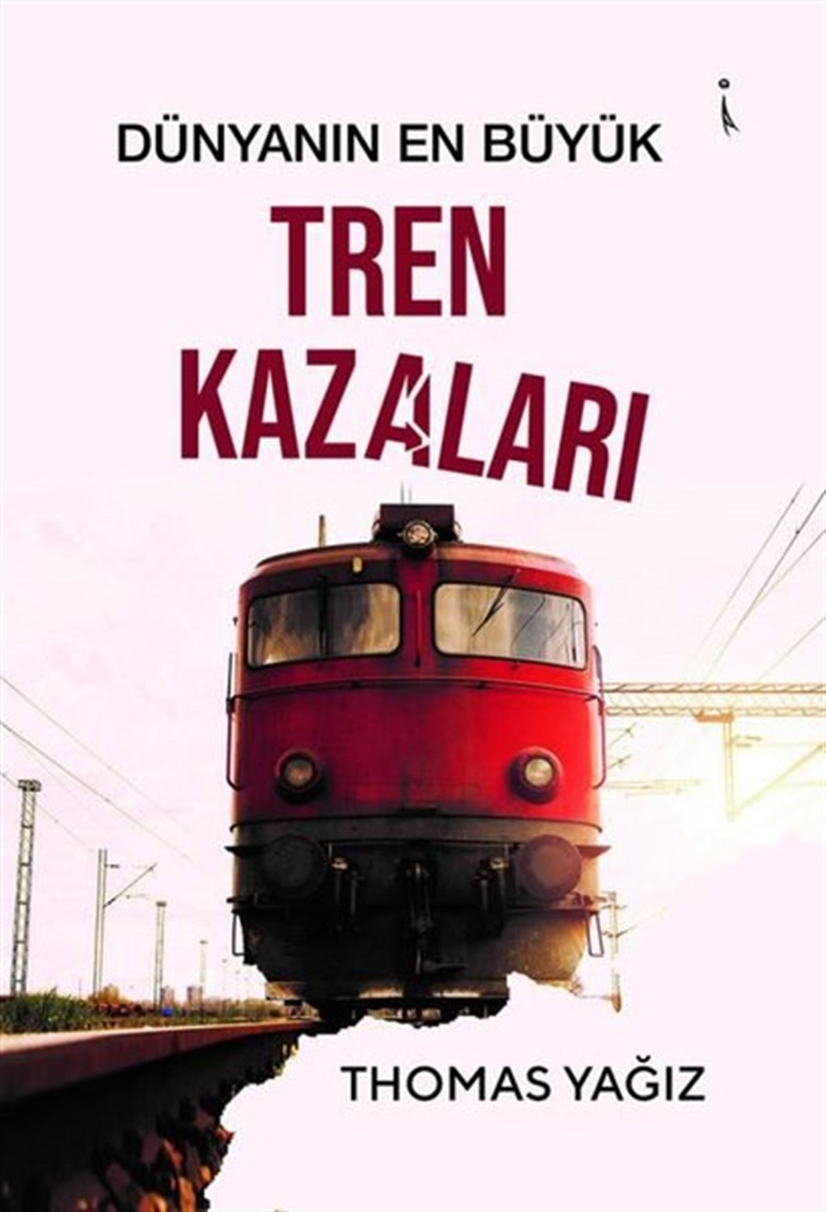 KolektifDeneme KitaplarıDünyanın En Büyük Tren Kazaları