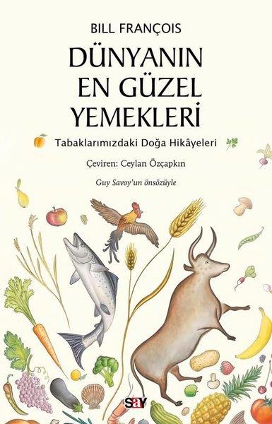 Bill FrançoisDünya TarihiDünyanın En Güzel Yemekleri - Tabaklarımızdaki Doğa Hikayeleri