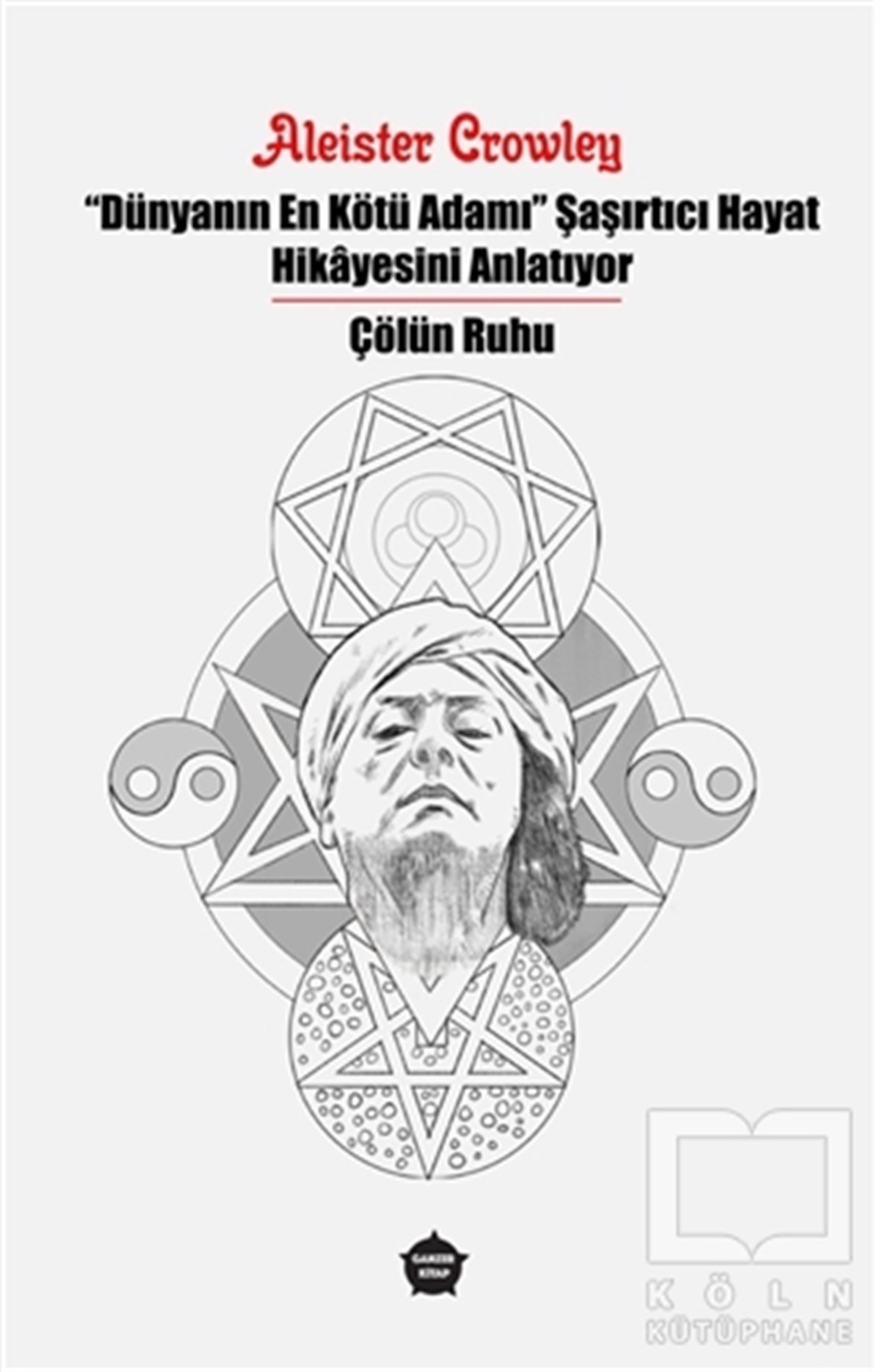 Aleister CrowleyDüşünce KitaplarıDünyanın En Kötü Adamı Şaşırtıcı Hayat Hikayesini Anlatıyor - Çölün Ruhu