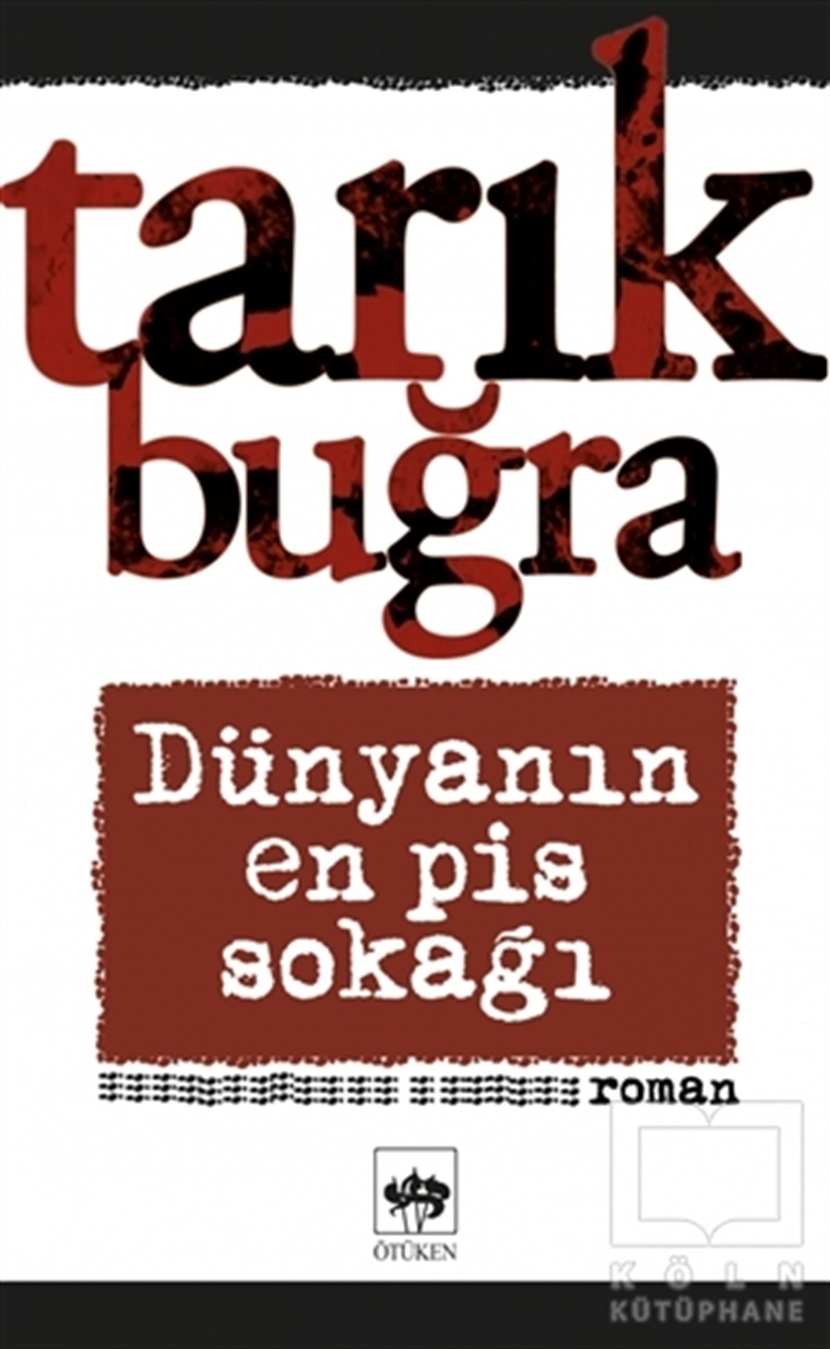 Tarık BuğraTürkçe RomanlarDünyanın En Pis Sokağı